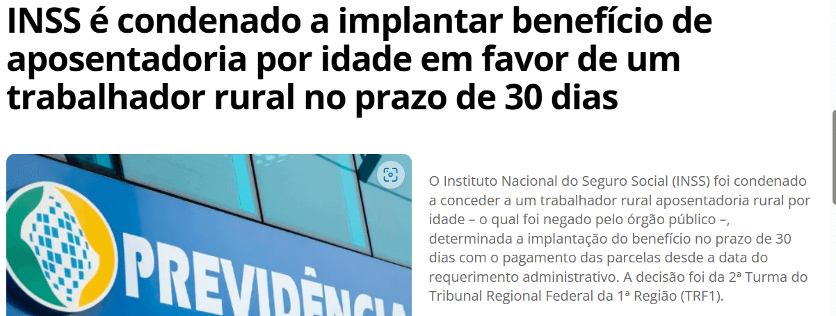 Imagem de uma notícia jurídica com a manchete: "INSS é condenado a implantar benefício de aposentadoria por idade em favor de um trabalhador rural no prazo de 30 dias". Abaixo, a fachada de uma agência da Previdência Social e um texto detalhando que a decisão foi da 2ª Turma do Tribunal Regional Federal da 1ª Região (TRF1).